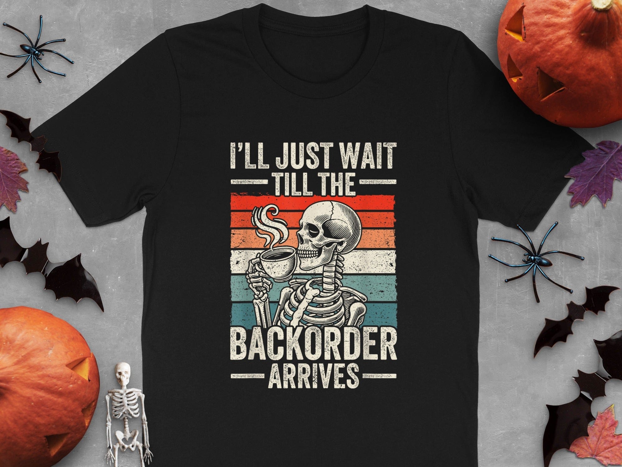 I'll Just Wait Backorder Skeleton Tee