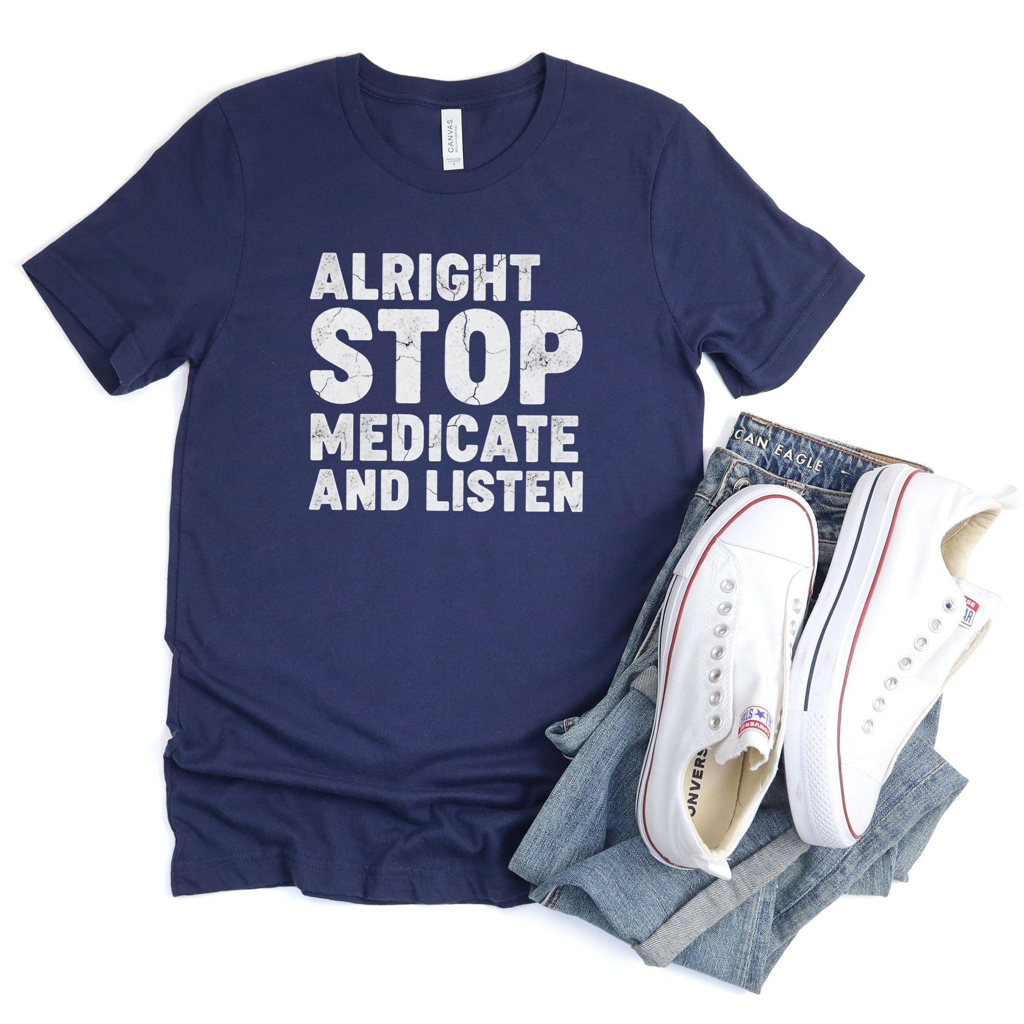 Alright Stop Medicate and Listen T-shirt product type
