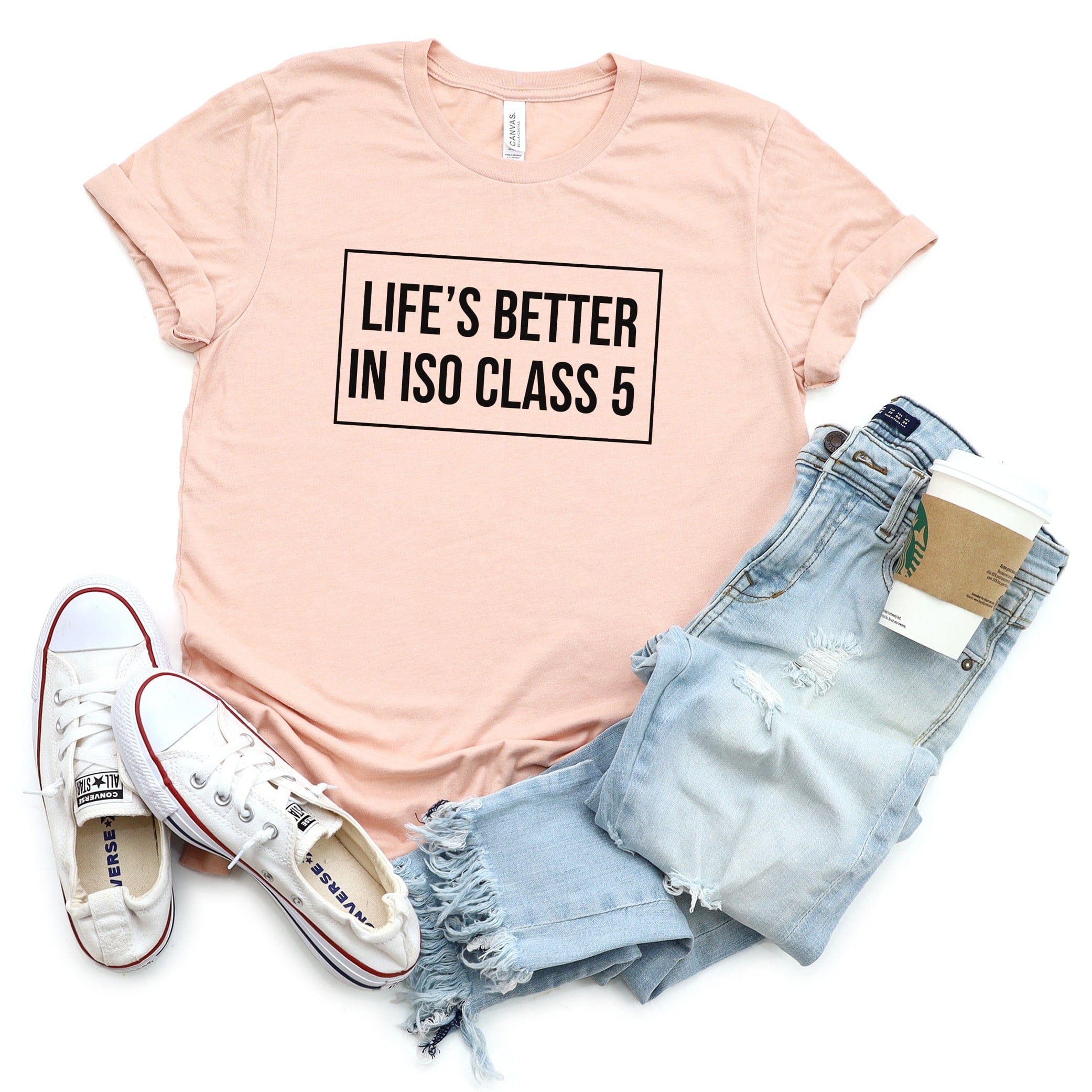 Life's Better in ISO Class 5 Statement T-Shirt