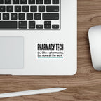 Sticker with "PHARMACY TECH" text, defining the role humorously.
