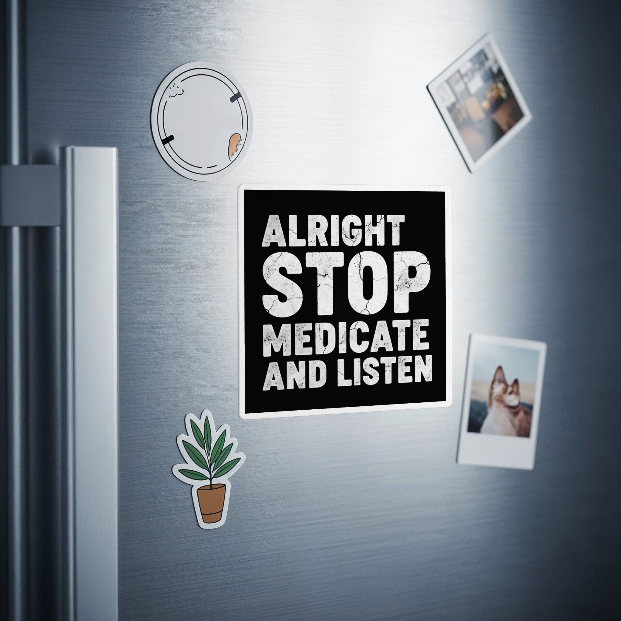 Alright Stop Medicate And Listen Magnet product