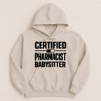 Certified Pharmacist Babysitter Sweatshirt & Hoodie