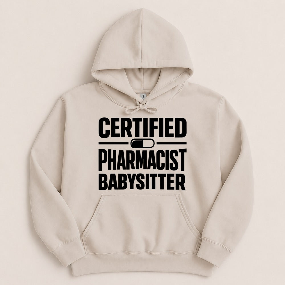 Certified Pharmacist Babysitter Sweatshirt & Hoodie