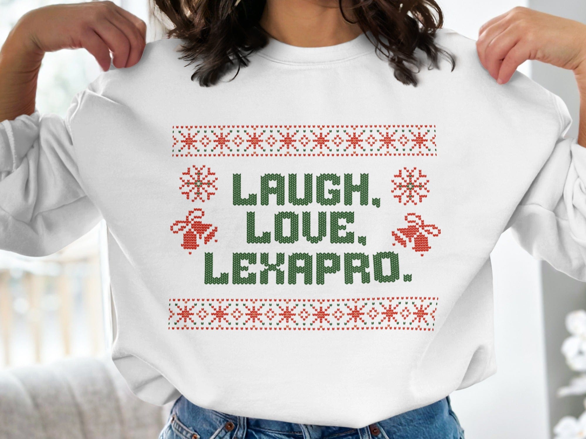 Laugh Love Lexapro Quote Sweatshirt Holiday Design
