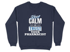 Keep Calm and Trust Your Pharmacist Sweatshirt & Hoodie