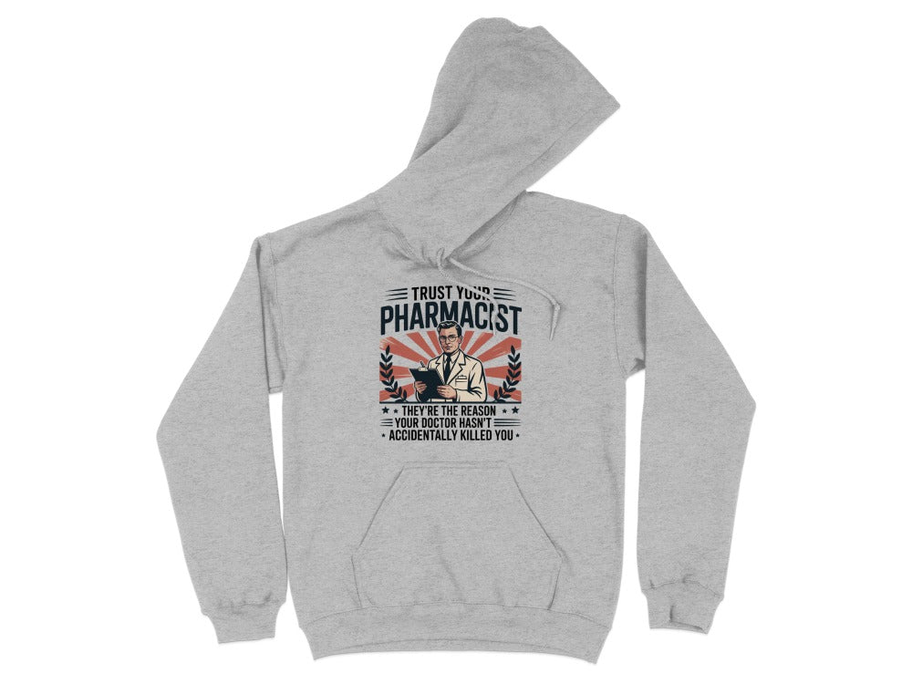 Trust Your Pharmacist (Male) Sweatshirt & Hoodie