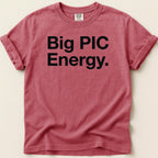 Red Comfort Colors t-shirt with black text "Big PIC Energy."
