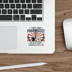 Sticker with "Trust Your Pharmacist" and a humorous quote about doctors.