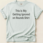 Ignored on Rounds v2 Tee