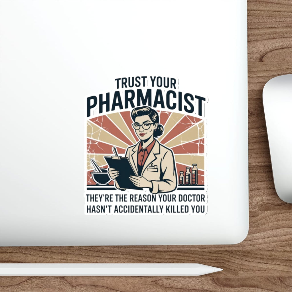 Pharmacist with mortar and pestle, text "Trust Your Pharmacist They're the Reason Your Doctor Hasn't Accidentally Killed You".
