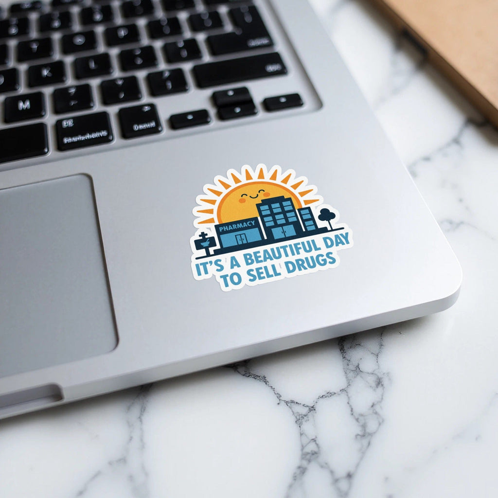 It's a Beautiful Day to Sell Drugs Sticker Decal