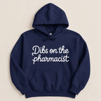 Navy hoodie with white text "Dibs on the pharmacist".