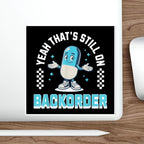 Cartoon pill character with arms out, saying "Yeah, that's still on backorder."