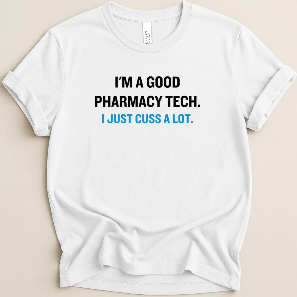 I’m a Good Pharmacy Tech Tee