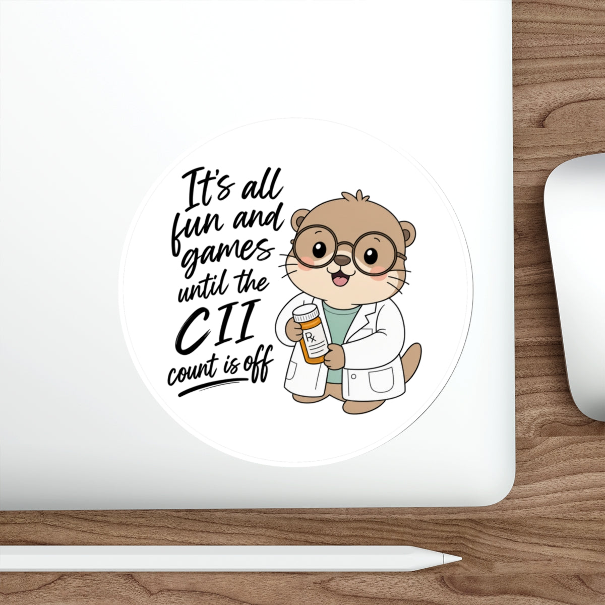 Cute cartoon otter in lab coat holding prescription bottle, "It's all fun and games until the CII count is off".