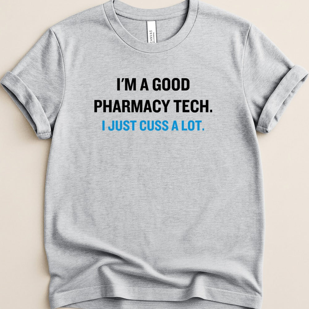 I’m a Good Pharmacy Tech Tee
