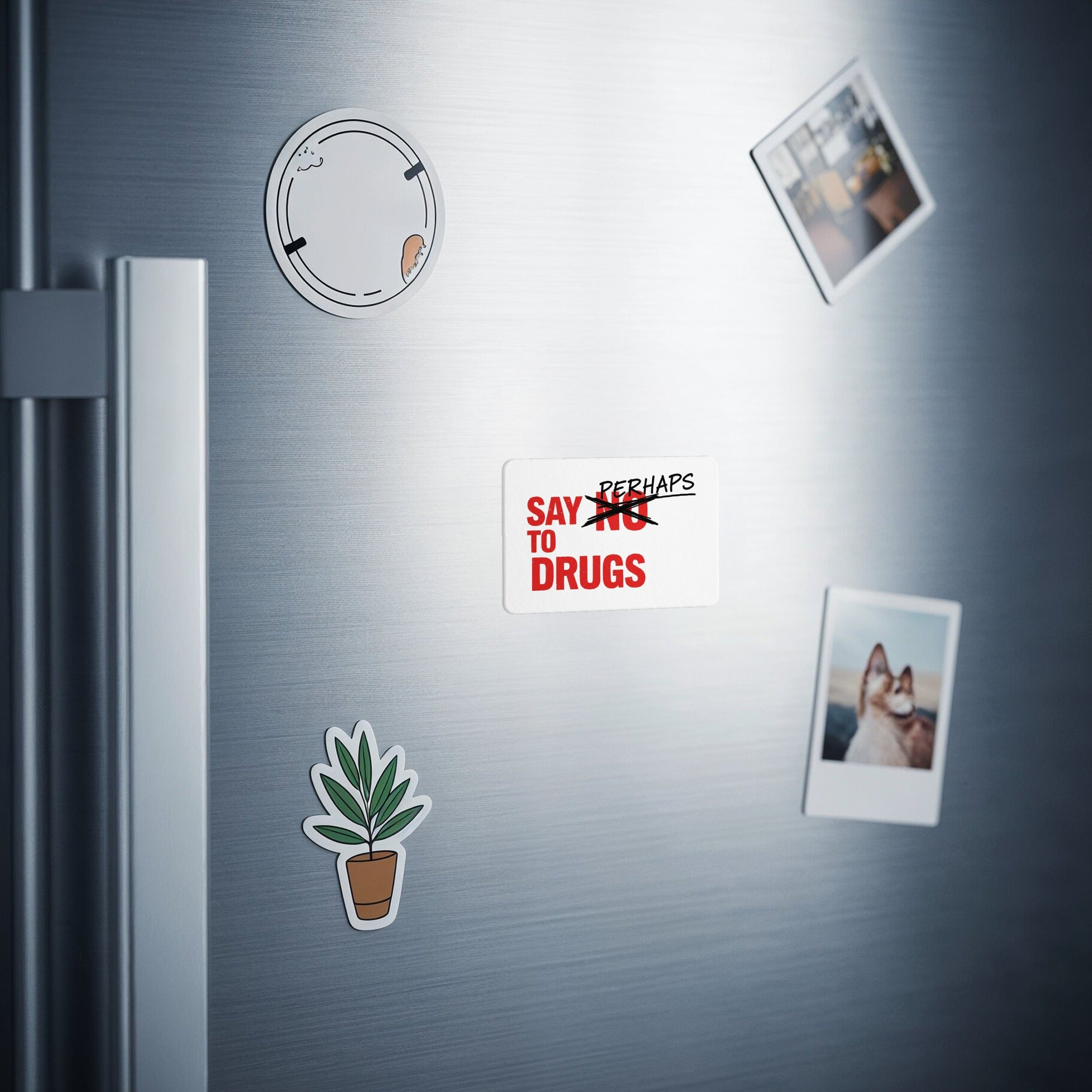 Magnet with "SAY NO TO DRUGS" crossed out and "PERHAPS" written.