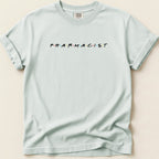 Comfort Colors t-shirt with "PHARMACIST" in the Friends font.