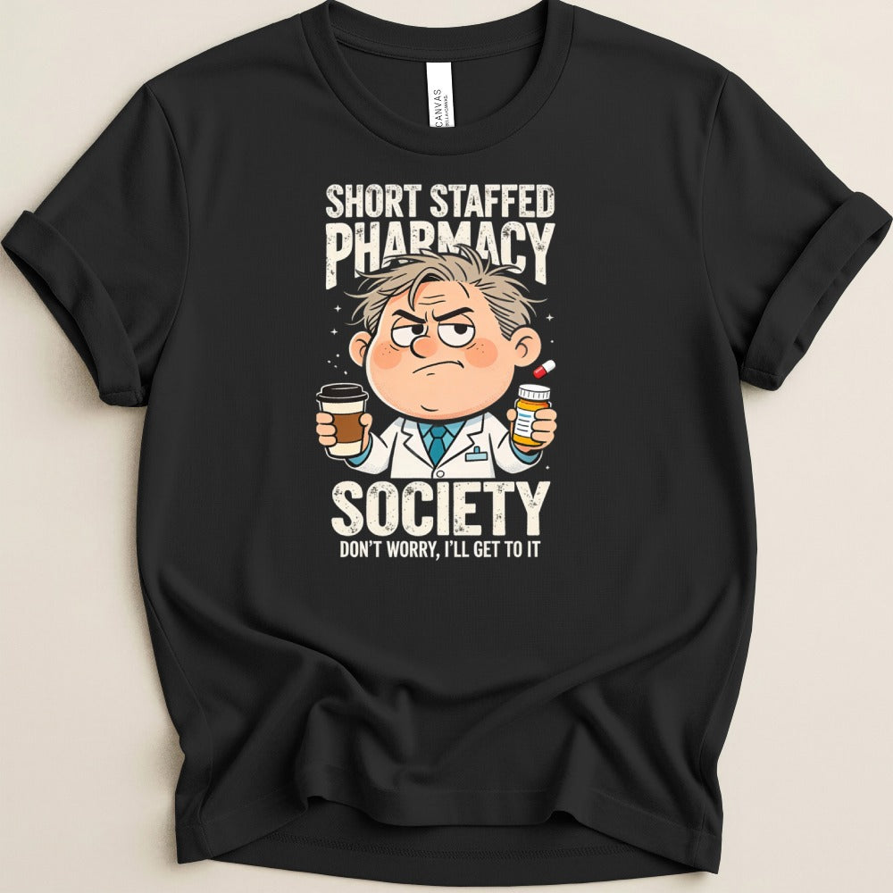 Short Staffed Pharmacy Society (Male Pharmacist) Tee