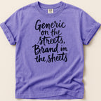 Purple t-shirt with black text "Generic on the streets, Brand in the sheets".