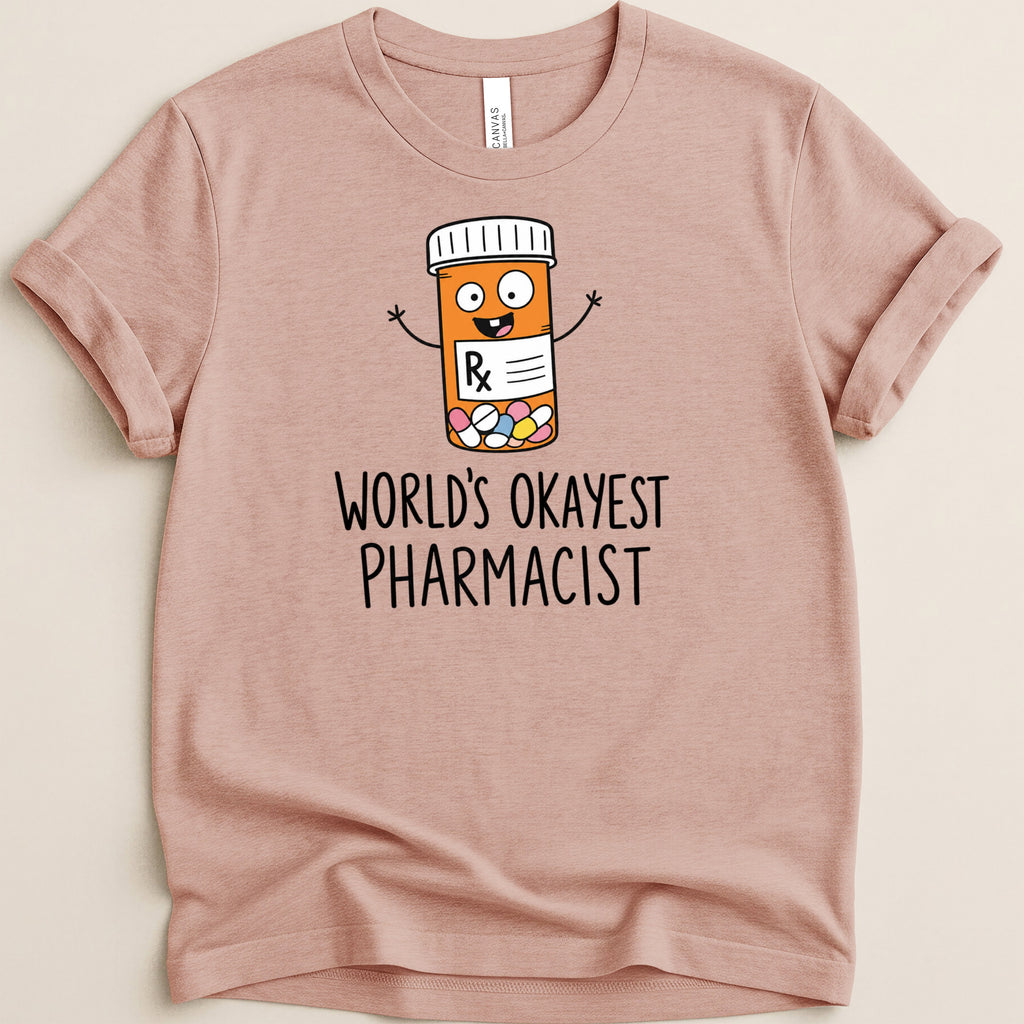 T-shirt with cartoon pill bottle and text "World's Okayest Pharmacist".