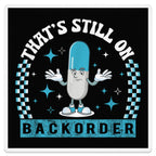 Cartoon pill character shrugging with text "THAT'S STILL ON BACKORDER".
