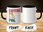 White mug with black interior and handle, displaying "CAFFEINE PO. Q4H. PRN."
