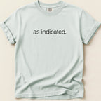 Light blue t-shirt with "as indicated." printed in black text.
