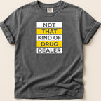 Charcoal t-shirt with "NOT THAT KIND OF DRUG DEALER" text.