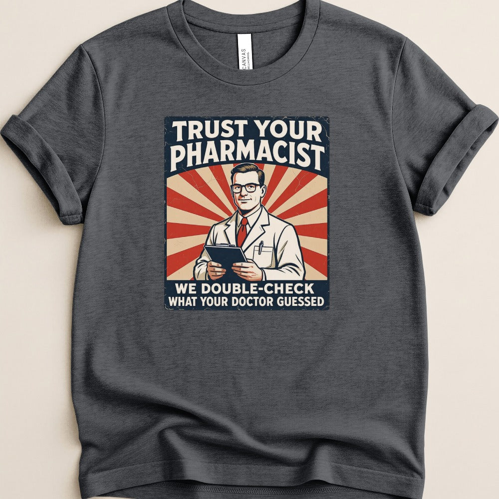 Trust Your Pharmacist Tee