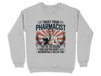 Trust Your Pharmacist (Male) Sweatshirt & Hoodie