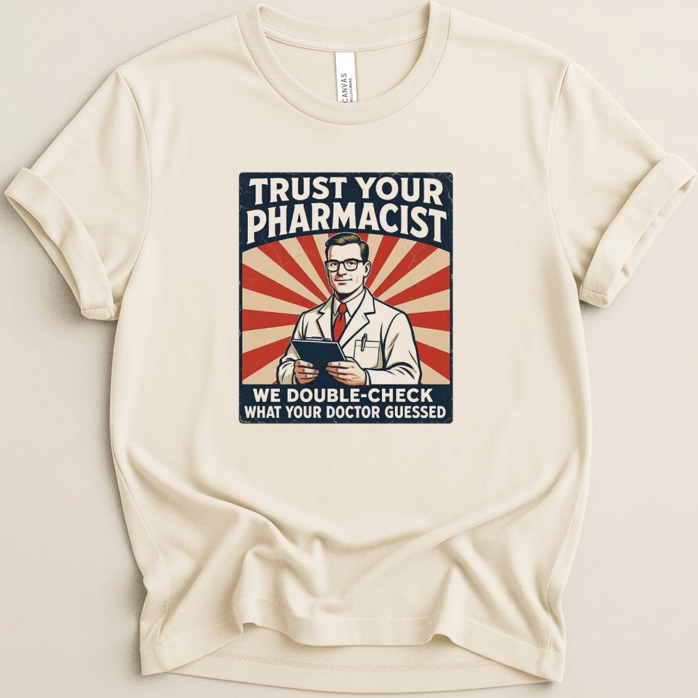 Trust Your Pharmacist Tee