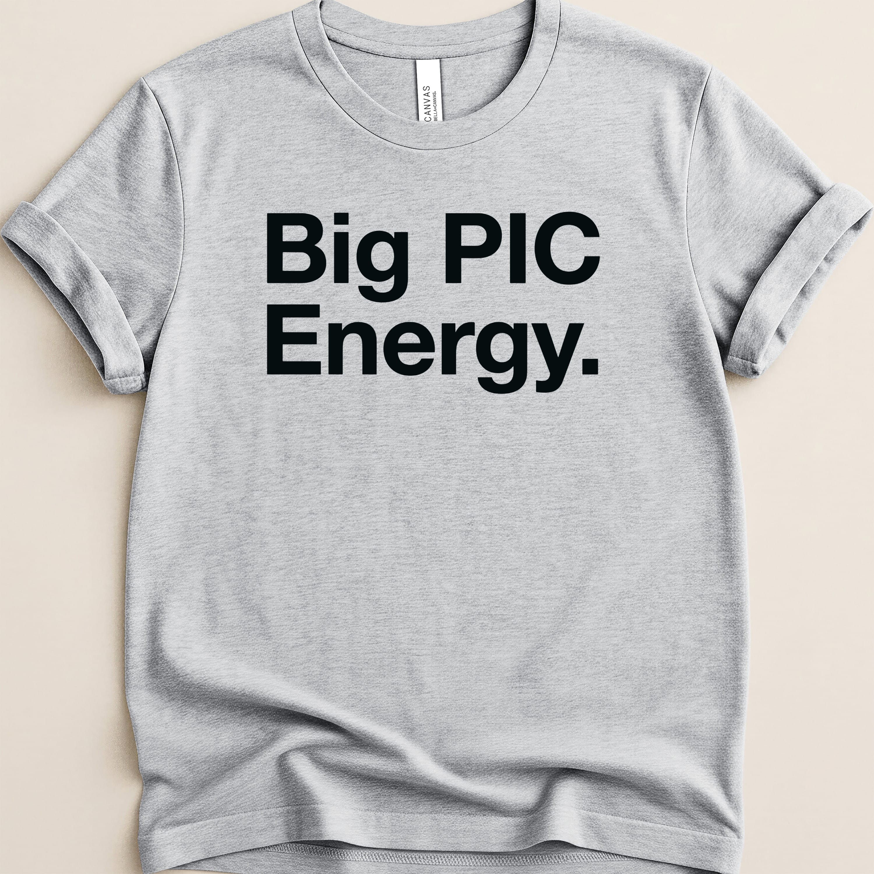 Gray t-shirt with black text reading "Big PIC Energy."