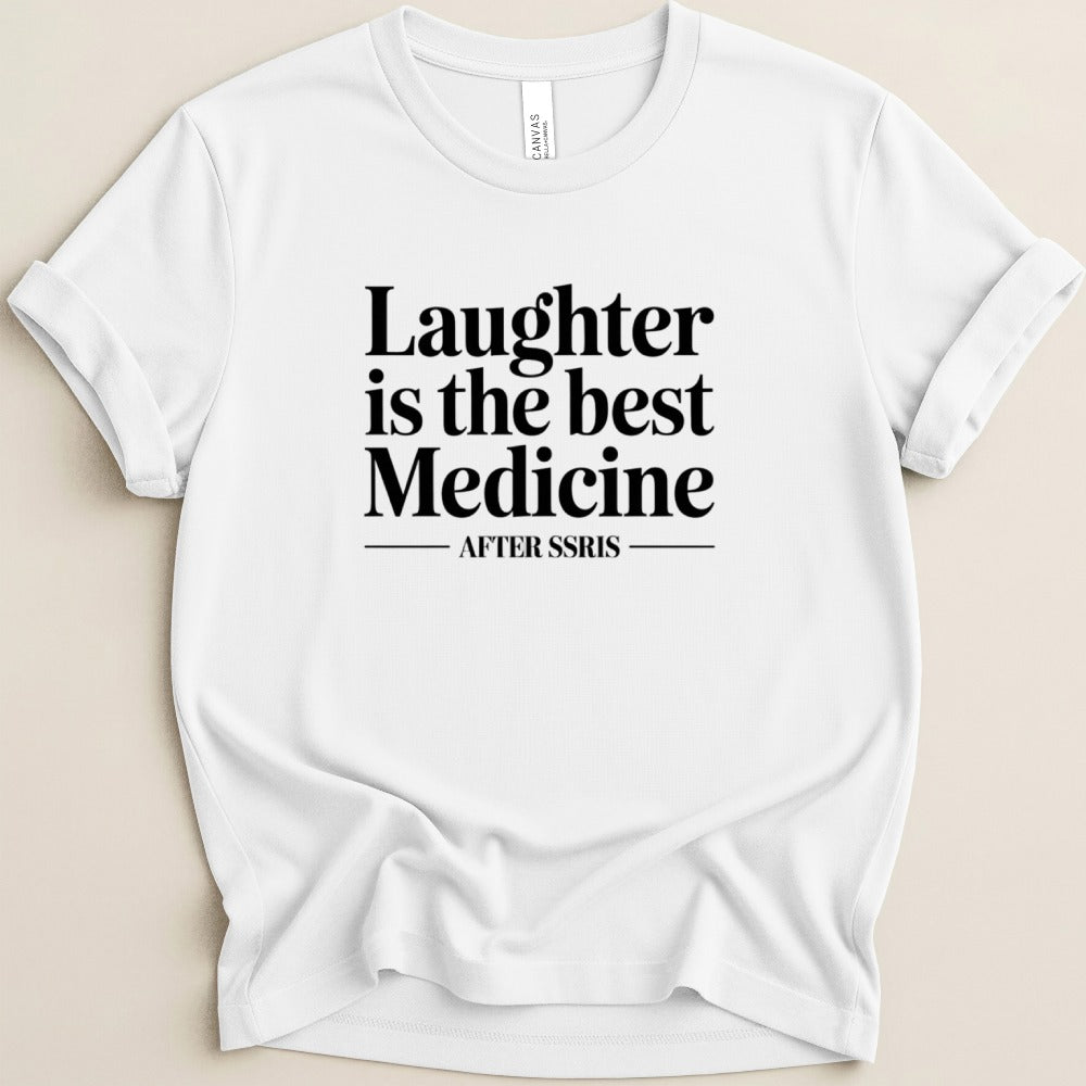 Laughter is the Best Medicine After SSRIs Tee