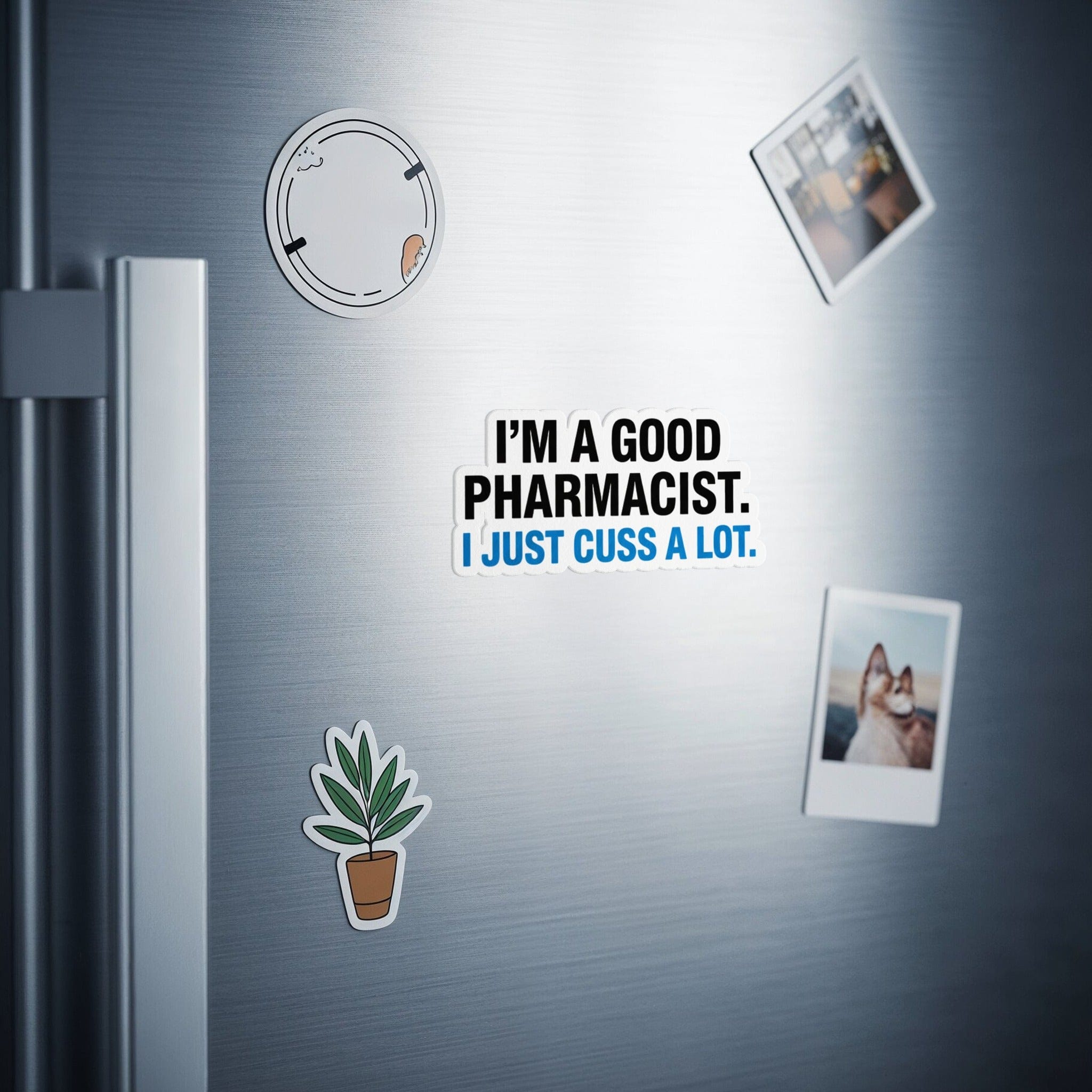 I'm A Good Pharmacist I Just Cuss A Lot Magnet product
