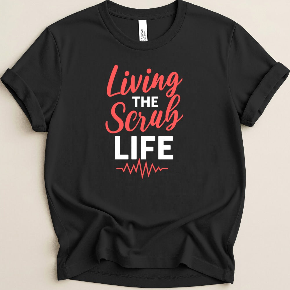 Living the Scrub Life Tee