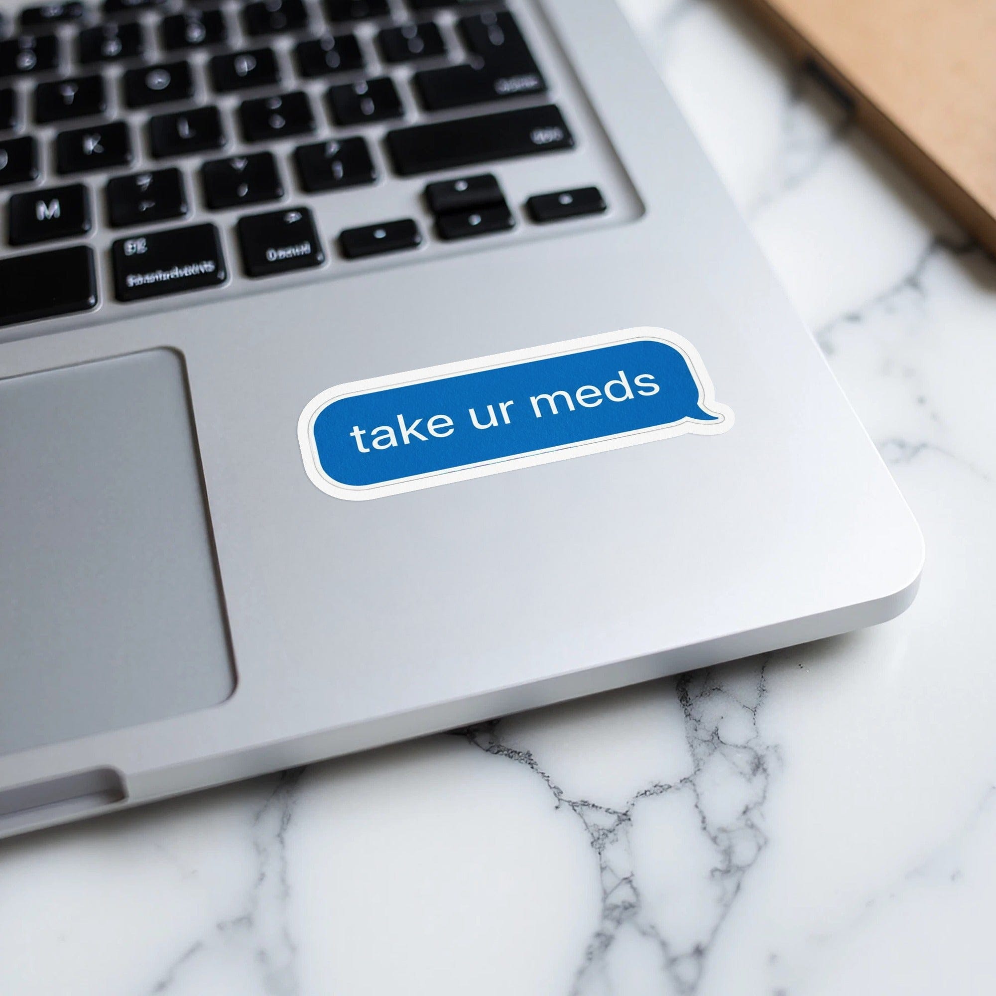 Take Ur Meds Motivational Laptop or Notebook Sticker