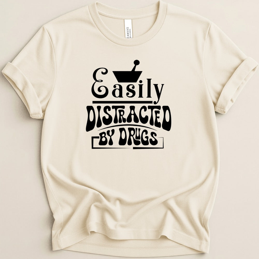Easily Distracted by Drugs Tee