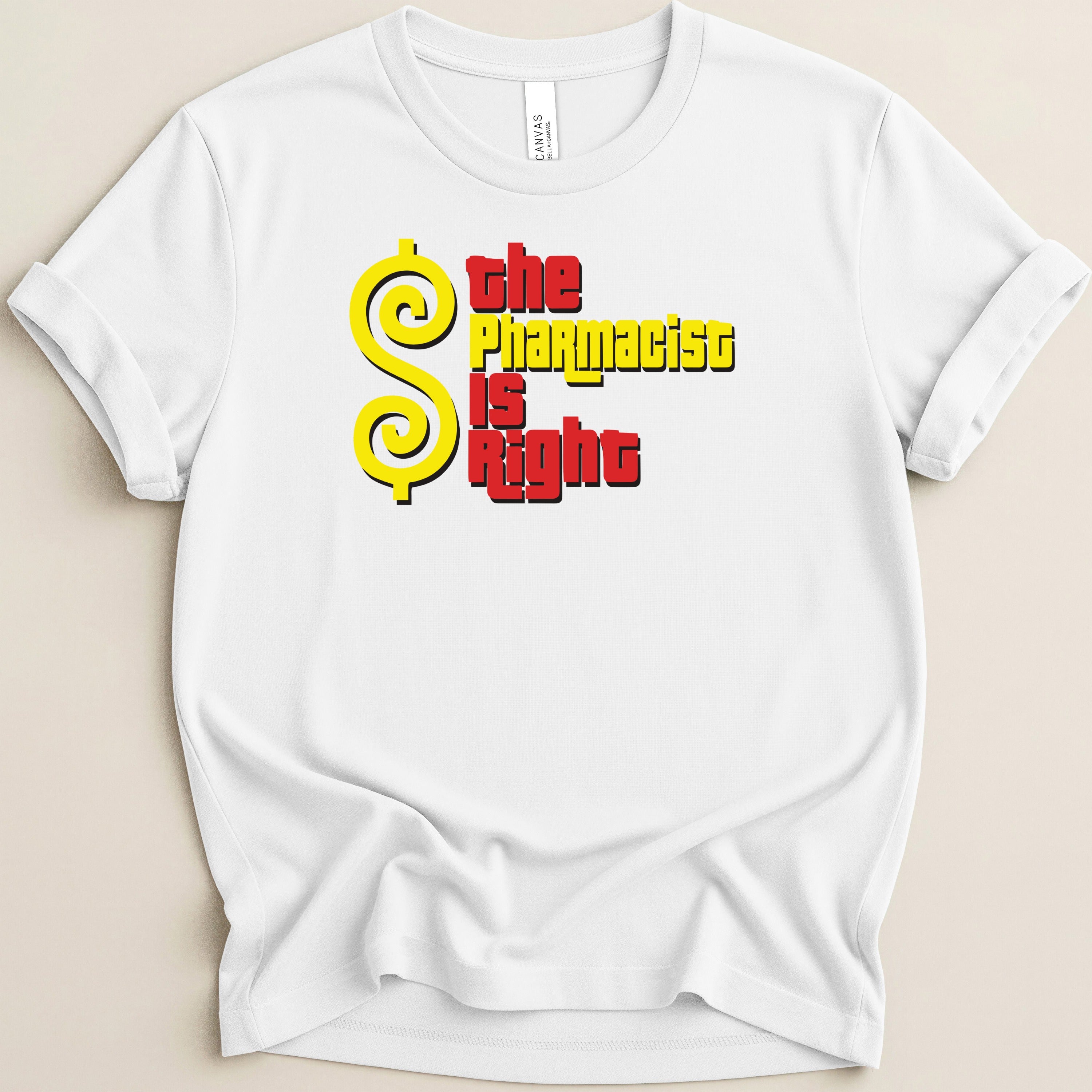 White t-shirt with yellow dollar sign and text "the pharmacist is right".