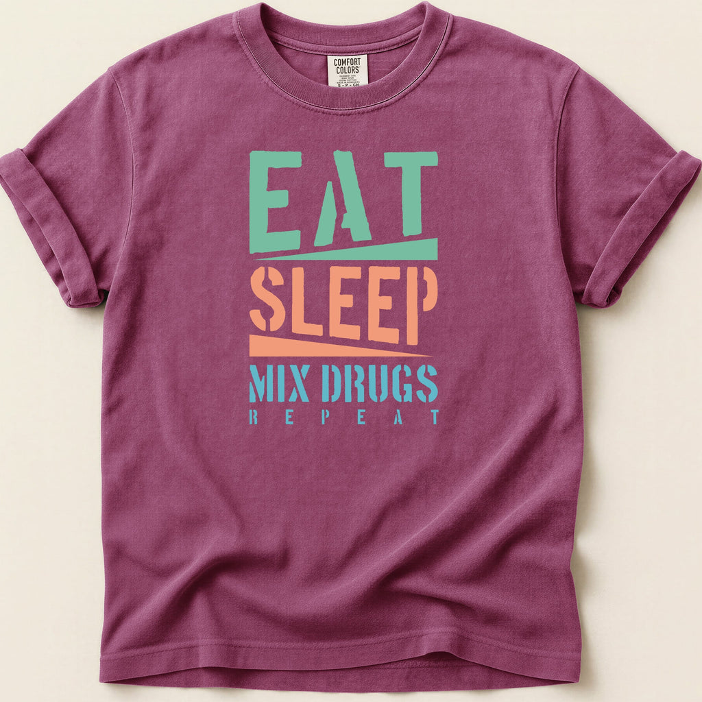 Maroon t-shirt with "EAT SLEEP MIX DRUGS REPEAT" in colorful text.