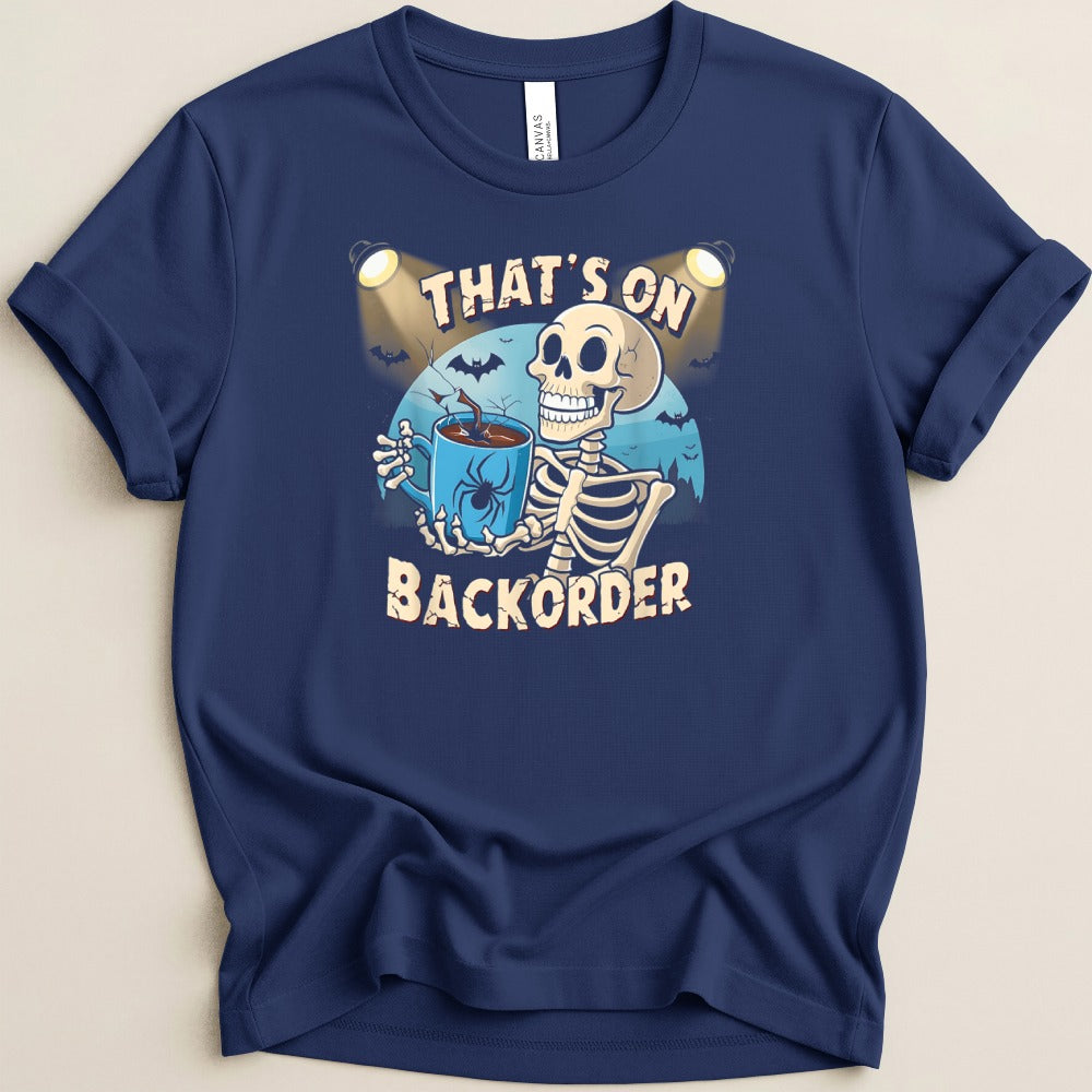 That’s on Backorder Skeleton Coffee Tee