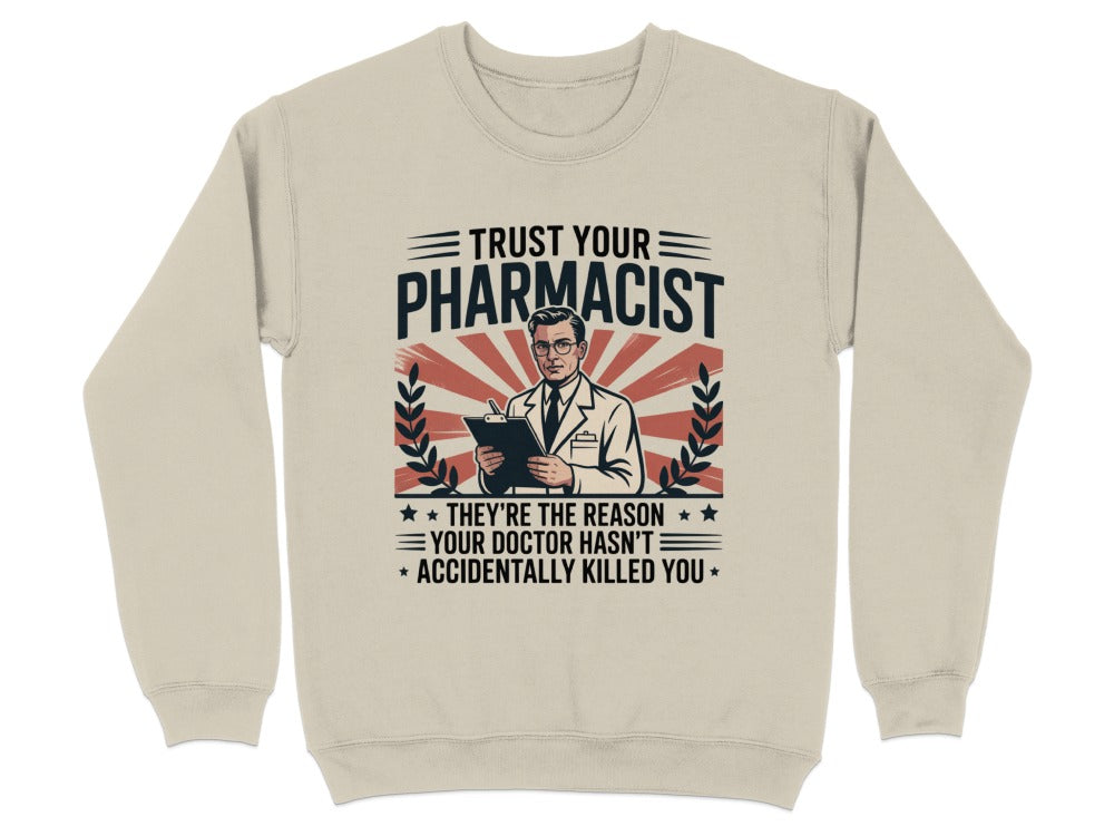Trust Your Pharmacist (Male) Sweatshirt & Hoodie