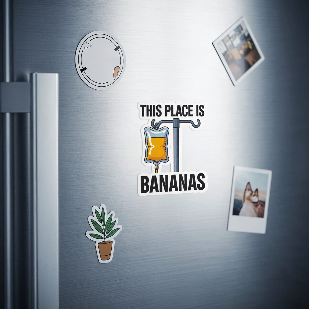 Sticker of an IV bag that says "This Place Is Bananas" on a refrigerator.