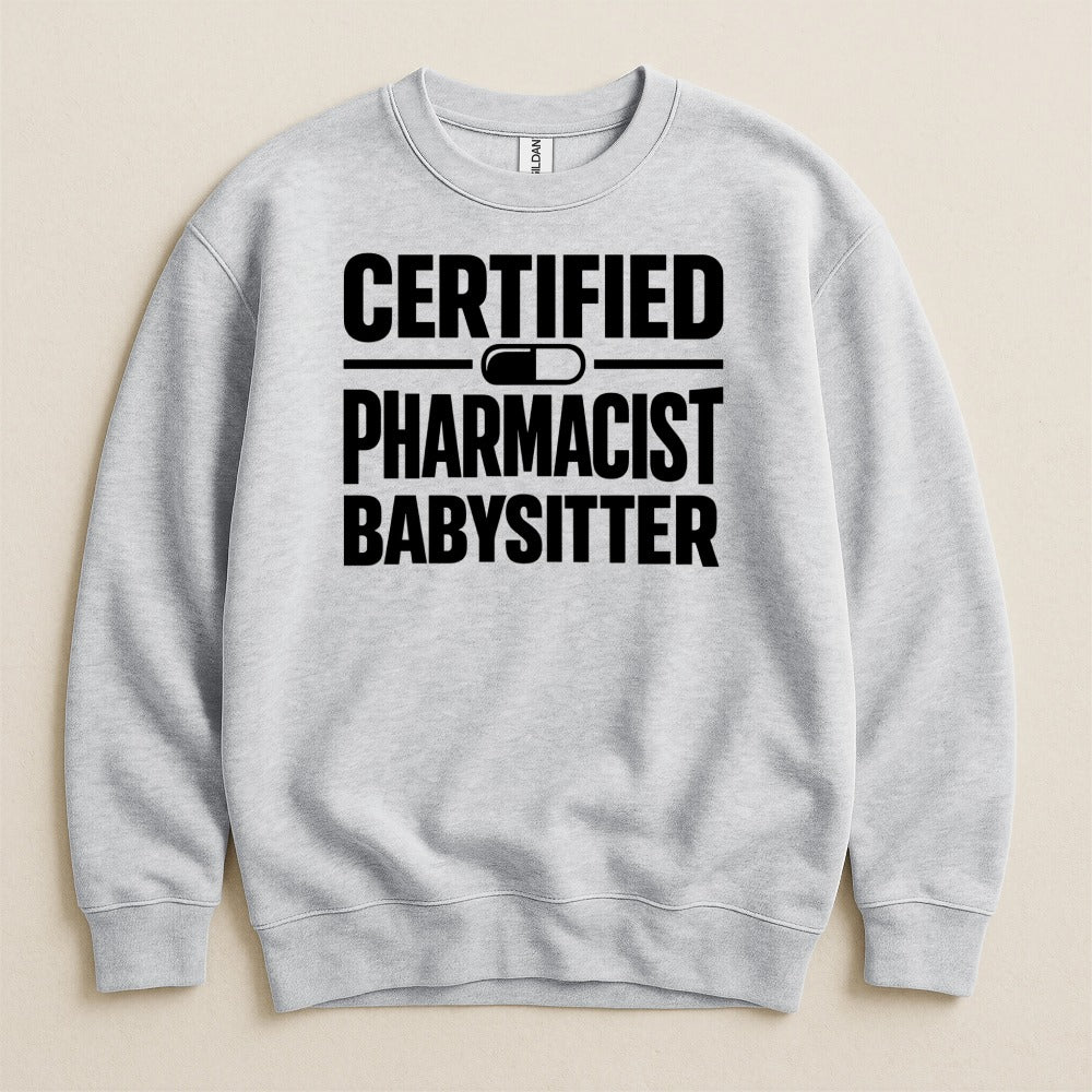 Certified Pharmacist Babysitter Sweatshirt & Hoodie