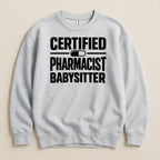 Certified Pharmacist Babysitter Sweatshirt & Hoodie