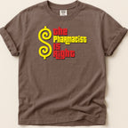 Brown t-shirt with yellow dollar sign and red text: "The Pharmacist Is Right".