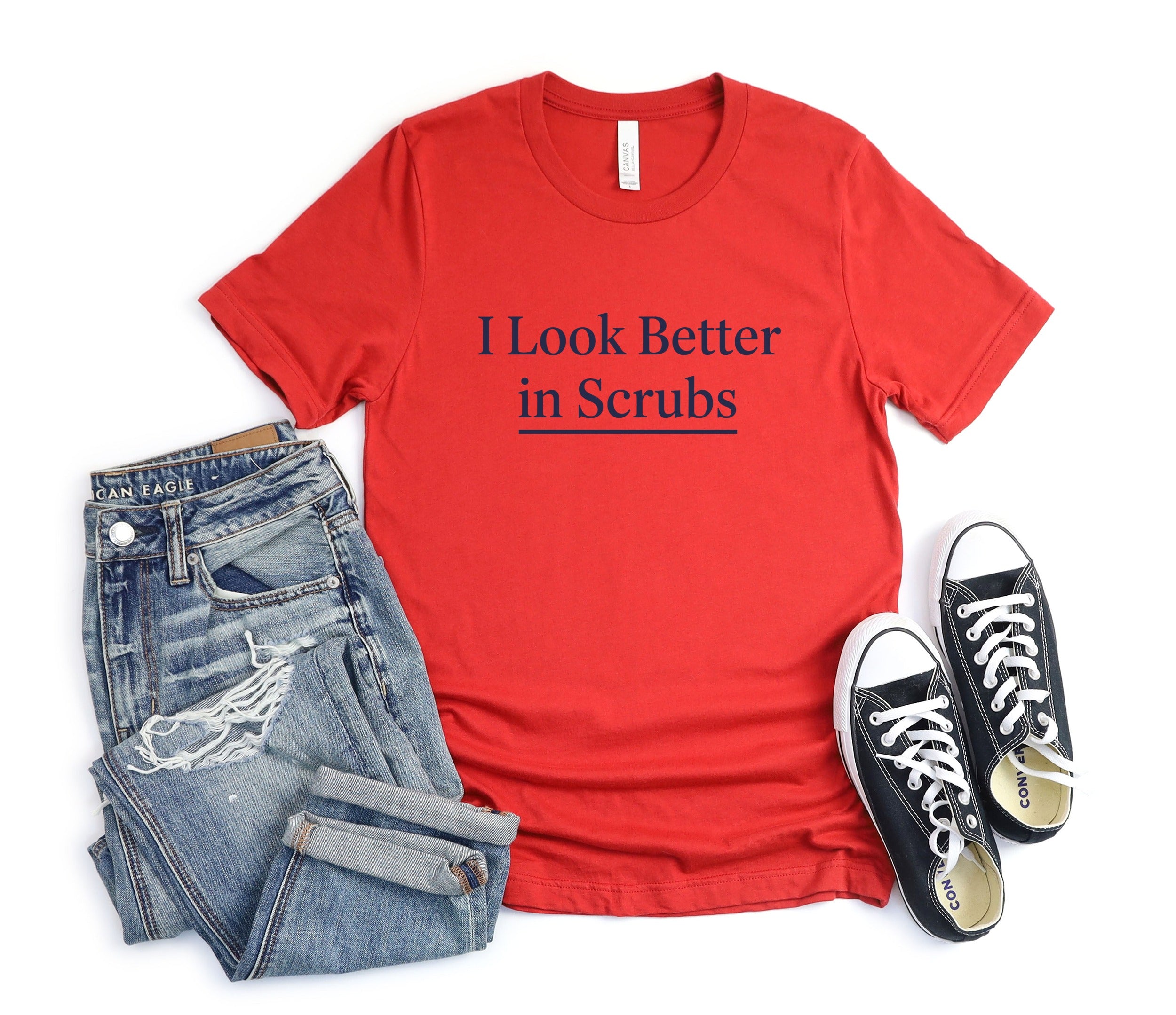 I Look Better in Scrubs Red T-Shirt Casual Apparel