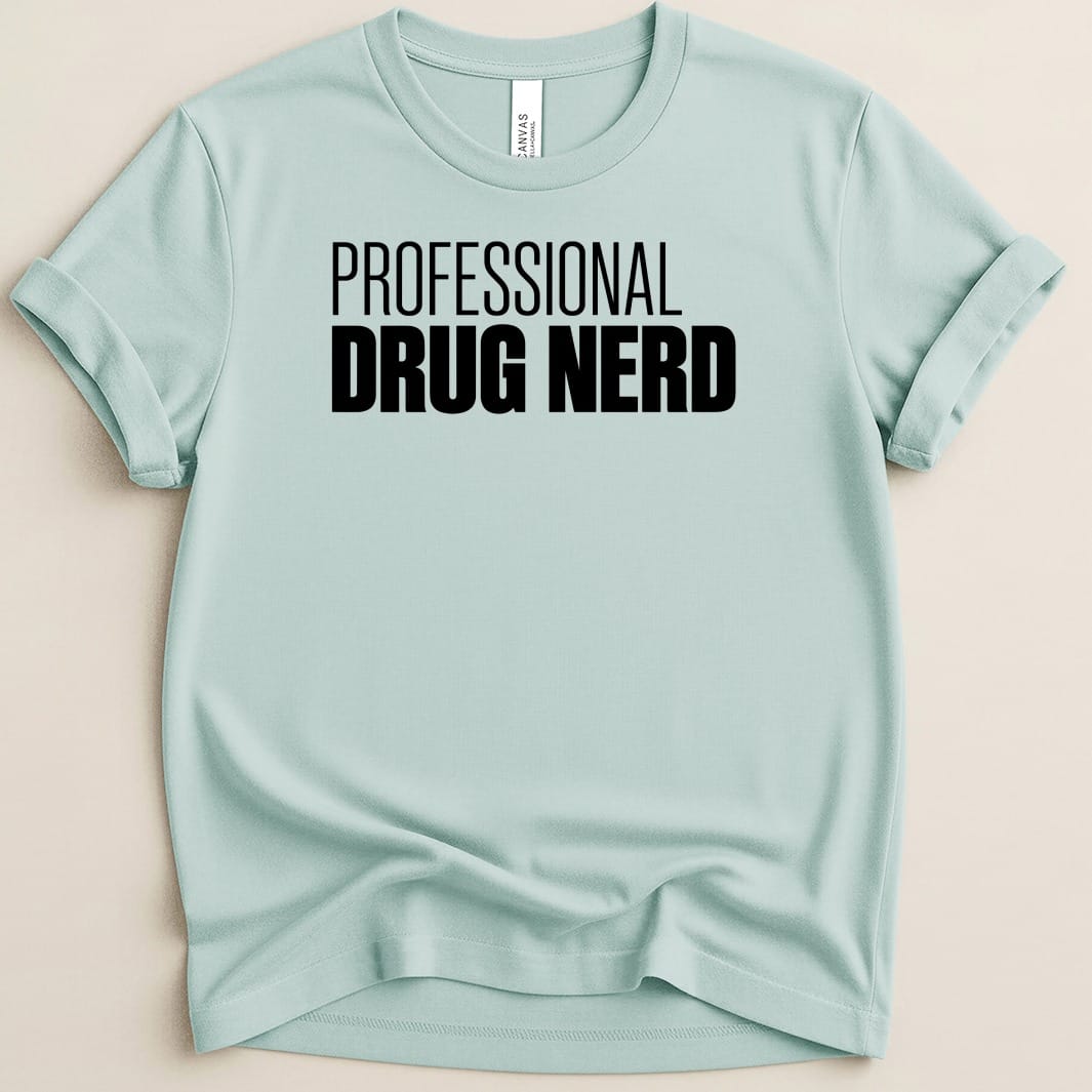 Light blue t-shirt with black text "PROFESSIONAL DRUG NERD".