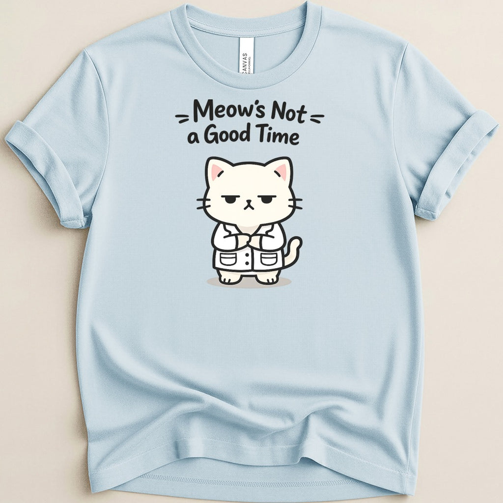 Light blue t-shirt with cartoon white cat in a lab coat saying "Meow's Not a Good Time".