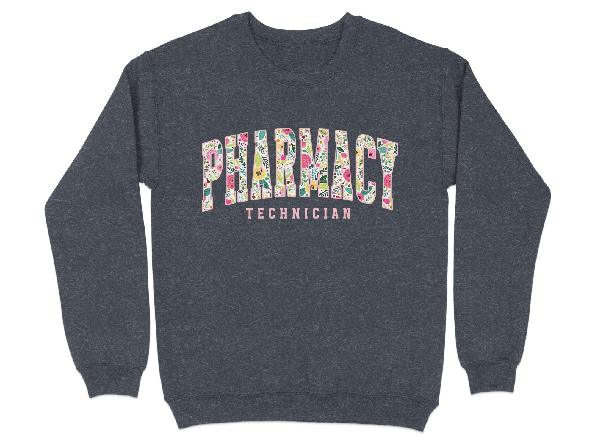 Dark gray sweatshirt with "Pharmacy Technician" in a floral font.